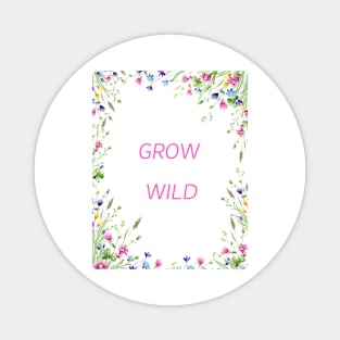 Grow Wild Magnet